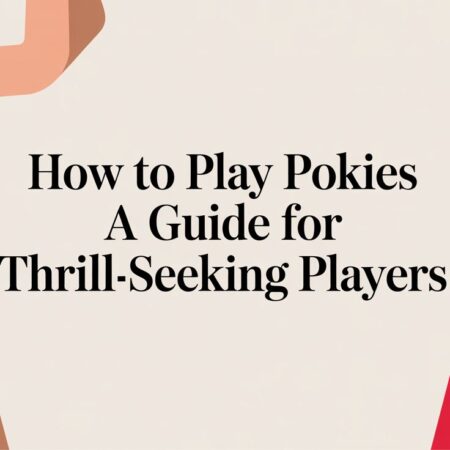 How to Play Pokies: A Guide for Thrill-Seekers