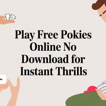 The Ultimate Guide to Free Pokies Online No Download: Instant Thrills Await