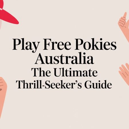 Play Free Pokies Australia: Your Ultimate Thrill-Seeker’s Guide