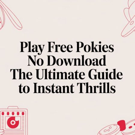 Play Free Pokies No Download: The Ultimate Guide to Instant Adrenaline