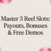 Master 3 Reel Slots: Payouts, Bonuses & Free Demos