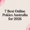 7 Best Online Pokies Australia for 2026