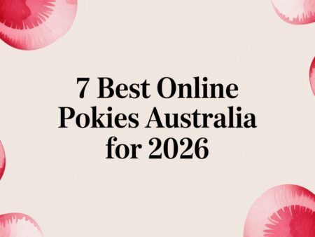 7 Best Online Pokies Australia for 2026
