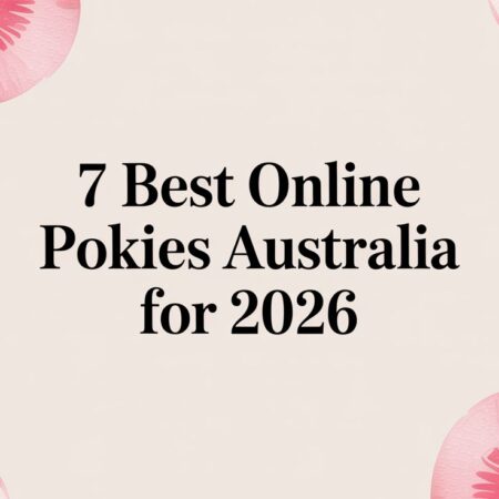 7 Best Online Pokies Australia for 2026