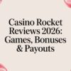 Casino Rocket Reviews 2026: Games, Bonuses & Payouts