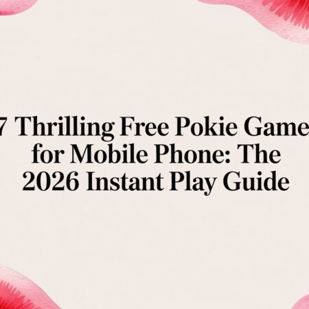 7 Thrilling Free Pokie Games for Mobile Phone: The 2026 Instant Play Guide