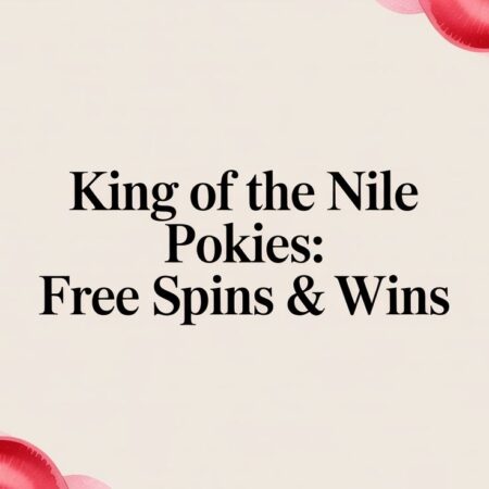 King of the Nile Pokies: Free Spins & Wins