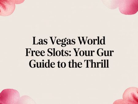 Las Vegas World Free Slots: Your Guide to the Thrill
