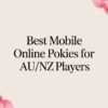 Best Mobile Online Pokies for AU/NZ Players