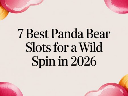 7 Best Panda Bear Slots for a Wild Spin in 2026