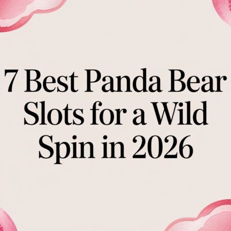 7 Best Panda Bear Slots for a Wild Spin in 2026