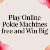 Your 2026 Guide to Playing Online Pokie Machines Free & Winning Big
