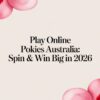 Play Online Pokies Australia: Spin & Win Big in 2026