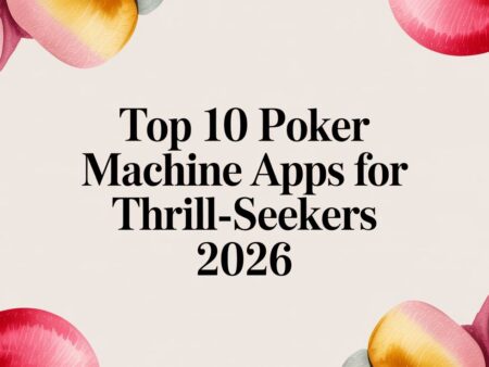 Top 10 Poker Machine Apps for Thrill-Seekers 2026