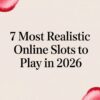 7 Most Realistic Online Slots to Play in 2026