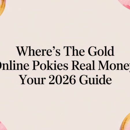 Where’s the Gold Online Pokies Real Money: Your 2026 Guide
