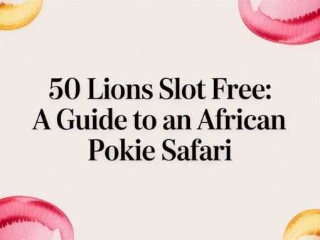 50 Lions Slot Free: A Guide to an African Pokie Safari