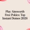 Play Ainsworth Free Pokies: Top Instant Demos 2026