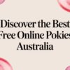 Discover the Best Free Online Pokies Australia