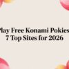 Play Free Konami Pokies: 7 Top Sites for 2026